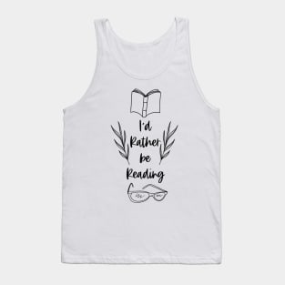 I'd Rather be Reading - Black - Bookish Reader Quotes Tank Top